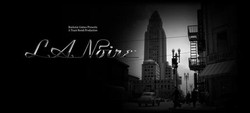 L.A.Noire - Rockstar подтвердила весенний релиз L.A. Noire
